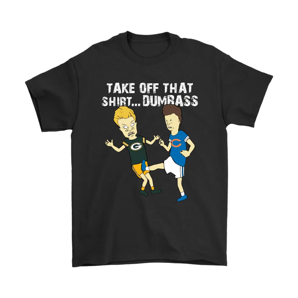 Take Off That Shirt Dumbass Beavis Butt-head Chicago Bears Men Women T-shirt, Hoodie, Sweatshirt