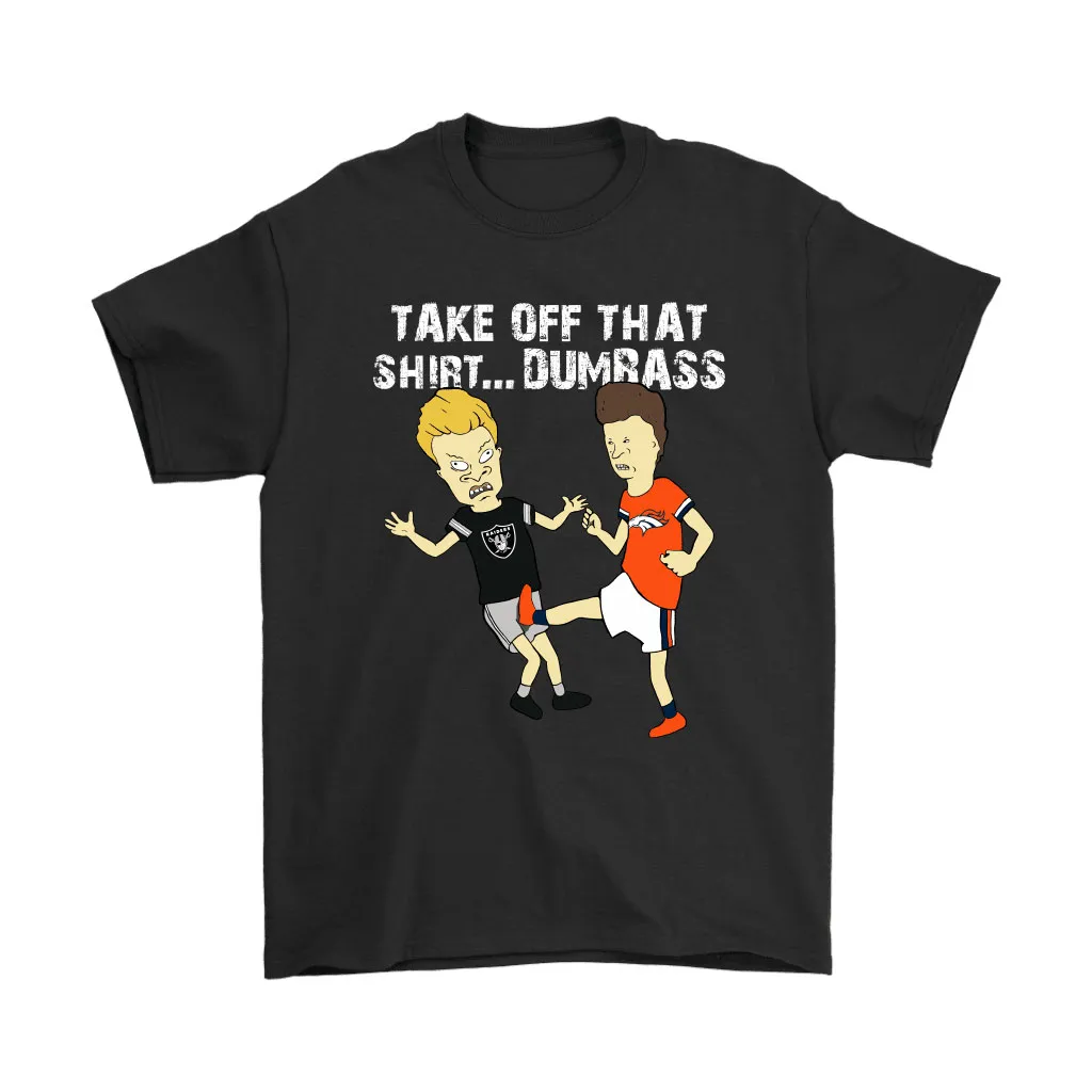 Take Off That Shirt Dumbass Beavis Butt-head Denver Broncos Men Women T-shirt, Hoodie, Sweatshirt