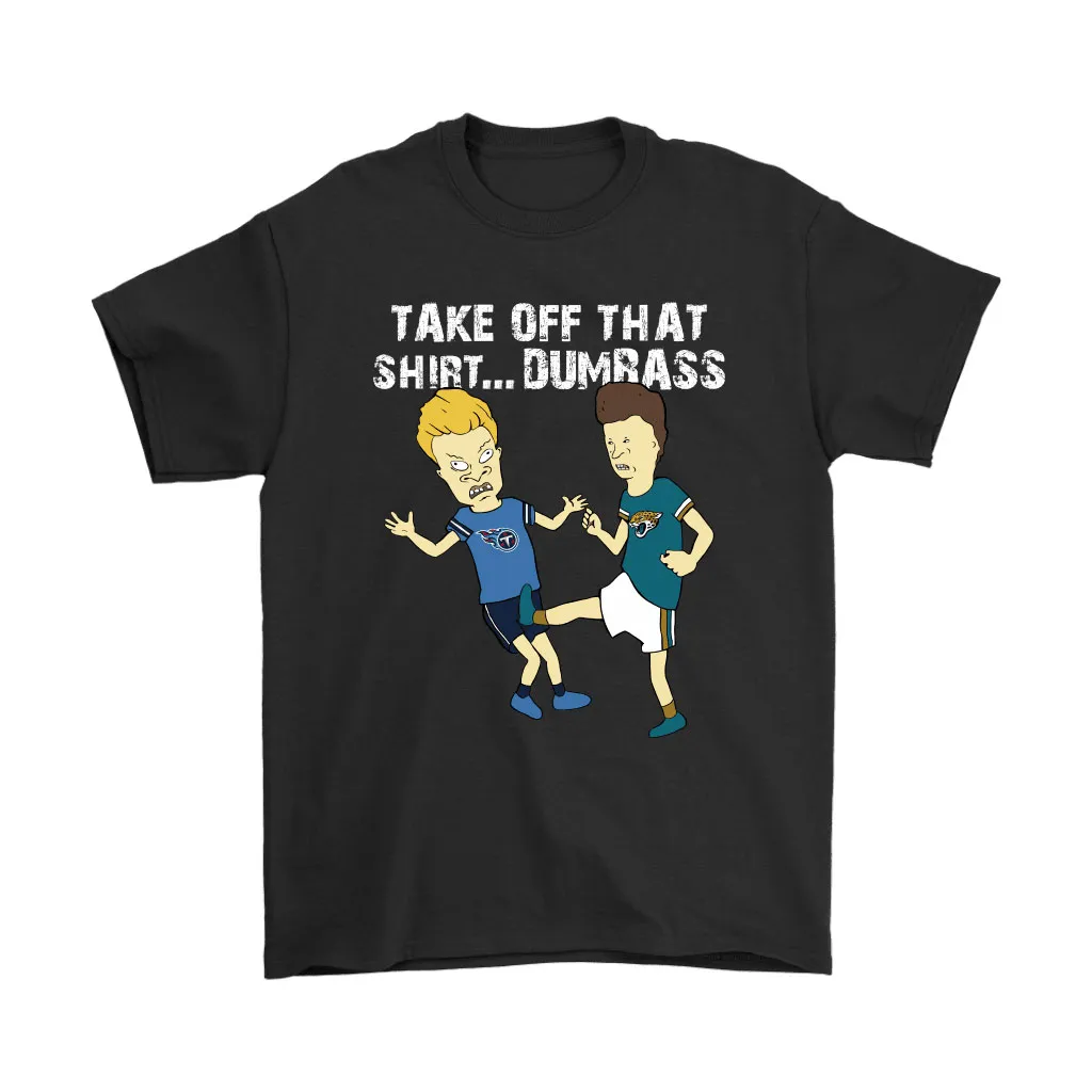 Take Off That Shirt Dumbass Beavis Butt-head Jacksonville Jaguars Men Women T-shirt, Hoodie, Sweatshirt