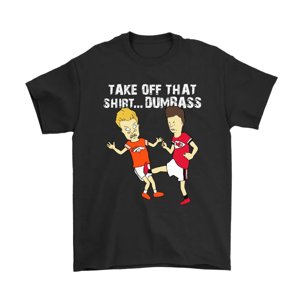 Take Off That Shirt Dumbass Beavis Butt-head Kansas City Chiefs Men Women T-shirt, Hoodie, Sweatshirt