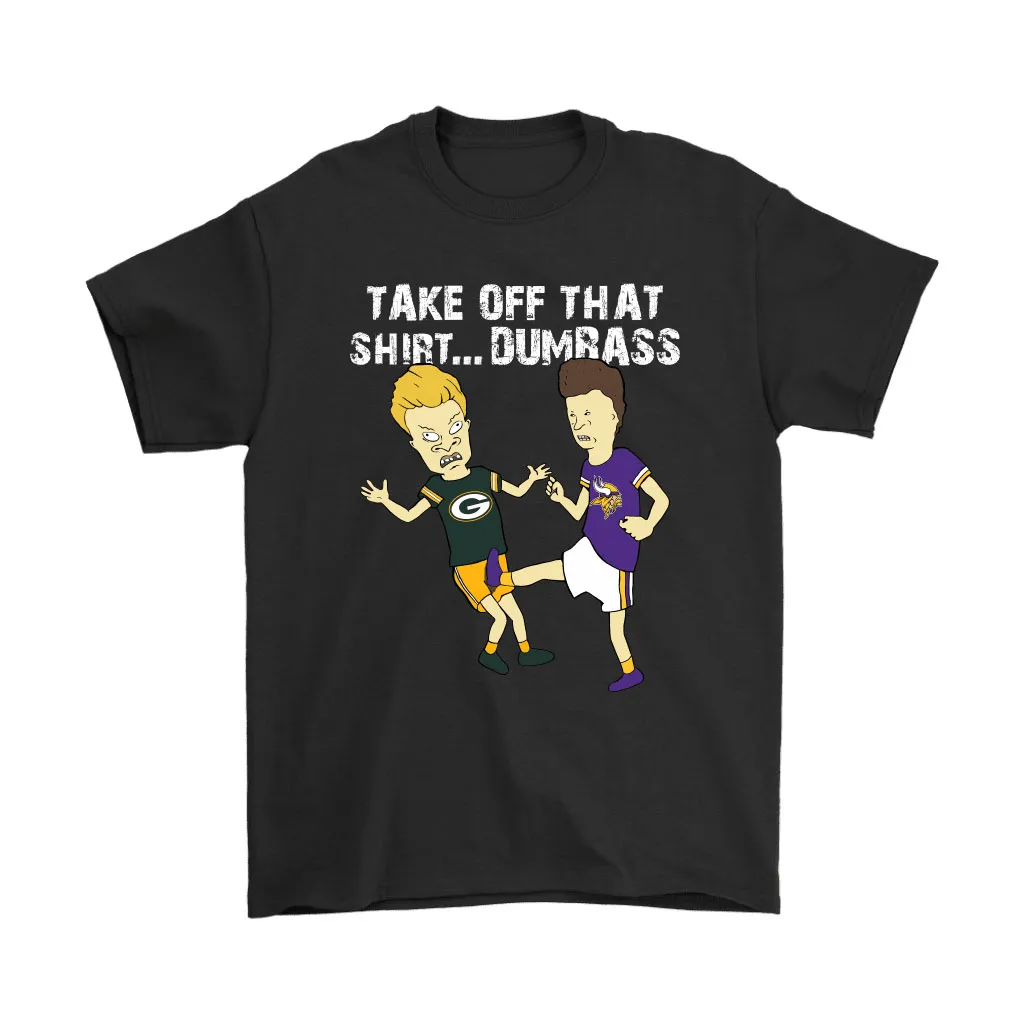 Take Off That Shirt Dumbass Beavis Butt-head Minnesota Vikings Men Women T-shirt, Hoodie, Sweatshirt