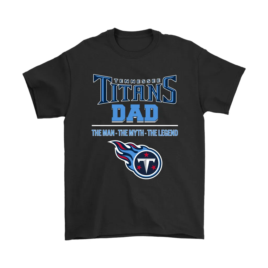 Tennessee Titans Dad The Man The Myth The Legend Men Women T-shirt, Hoodie, Sweatshirt