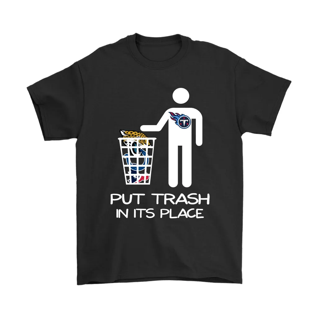 Tennessee Titans Put Trash In Its Place Funny Nfl Men Women T-shirt, Hoodie, Sweatshirt