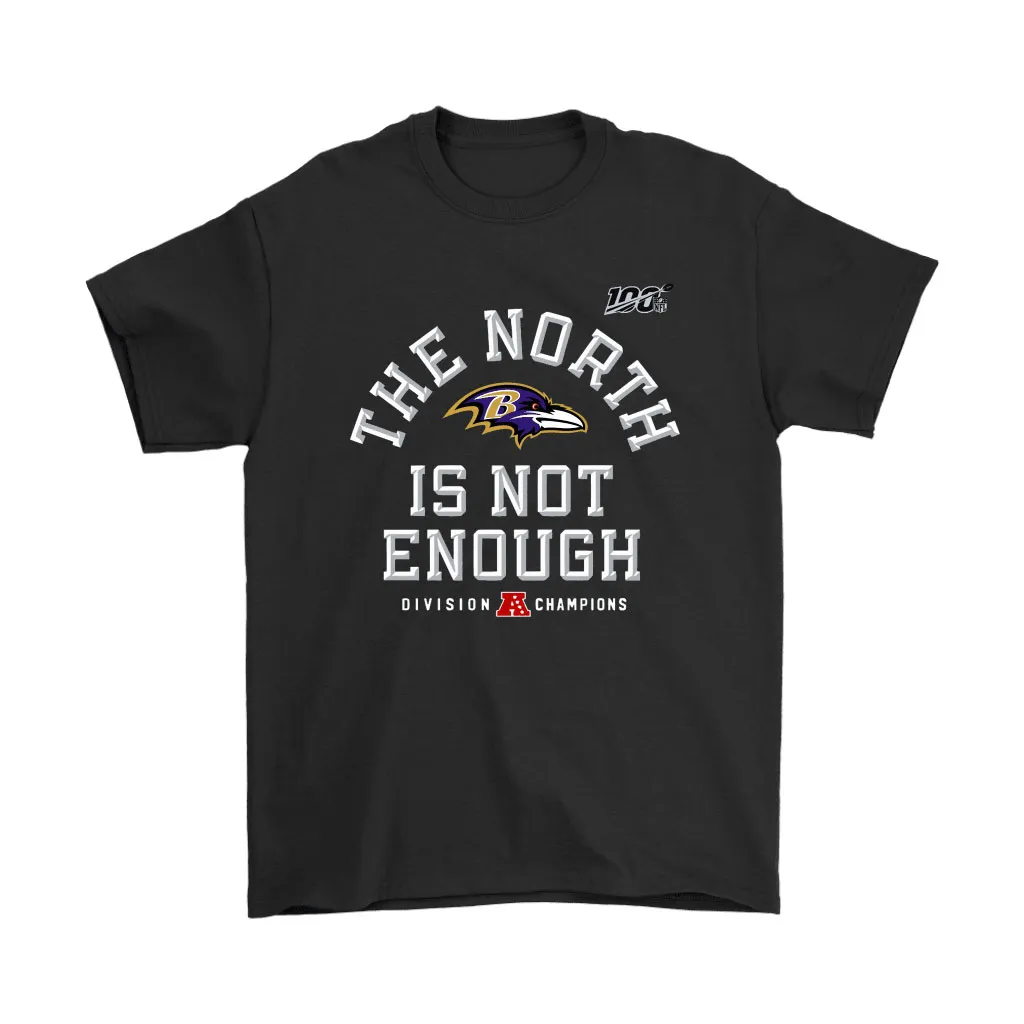 The North Is Not Enough Division Champions Baltimore Ravens Nfl Men Women T-shirt, Hoodie, Sweatshirt