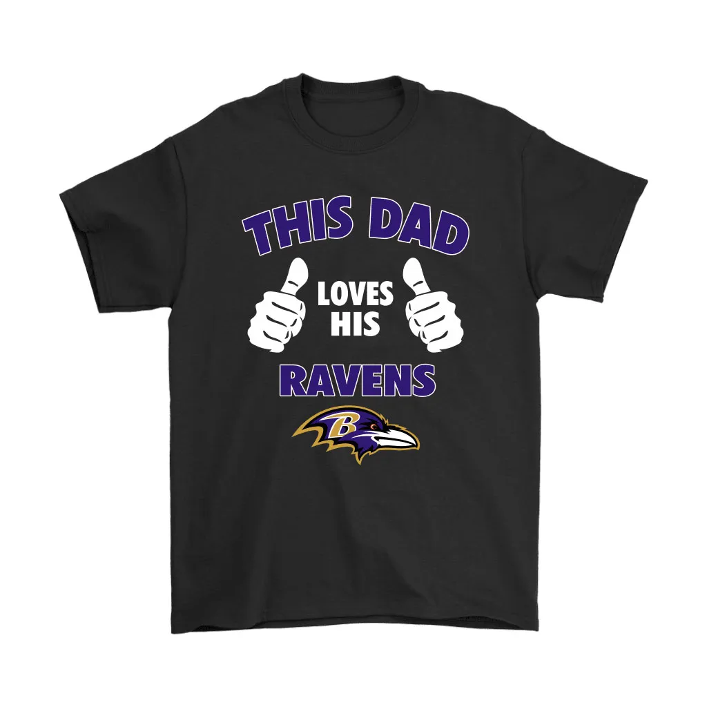 This Dad Loves His Baltimore Ravens Nfl Men Women T-shirt, Hoodie, Sweatshirt