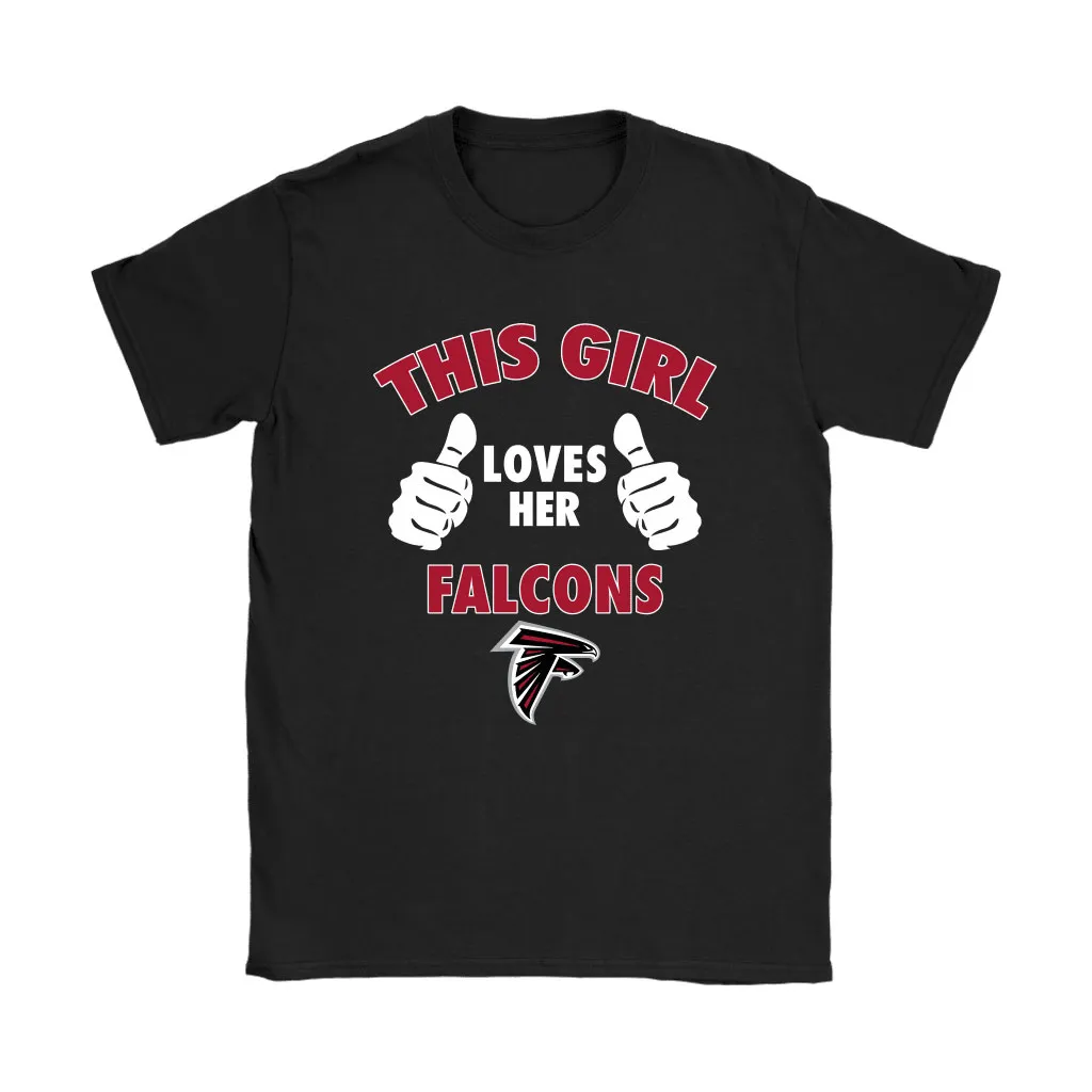 This Girl Loves Her Atlanta Falcons Nfl Men Women T-shirt, Hoodie, Sweatshirt