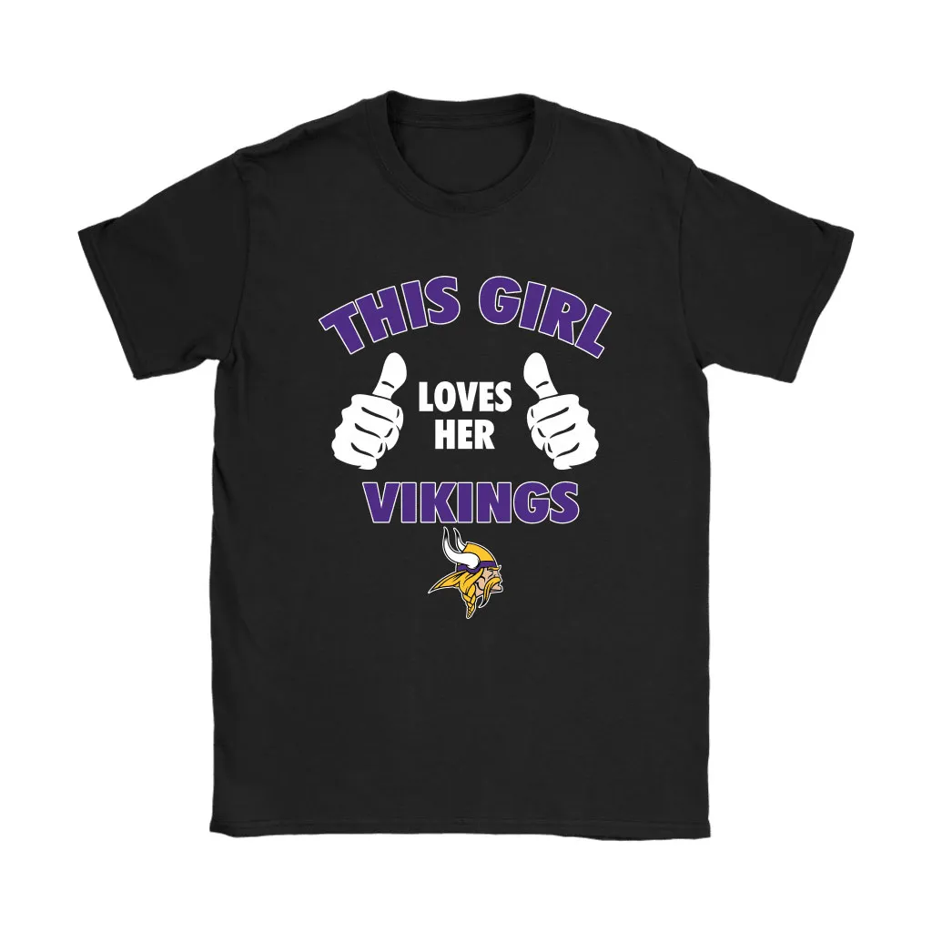 This Girl Loves Her Minnesota Vikings Nfl Men Women T-shirt, Hoodie, Sweatshirt