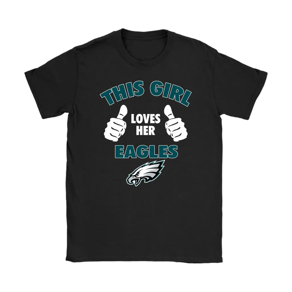 This Girl Loves Her Philadelphia Eagles Nfl Men Women T-shirt, Hoodie, Sweatshirt