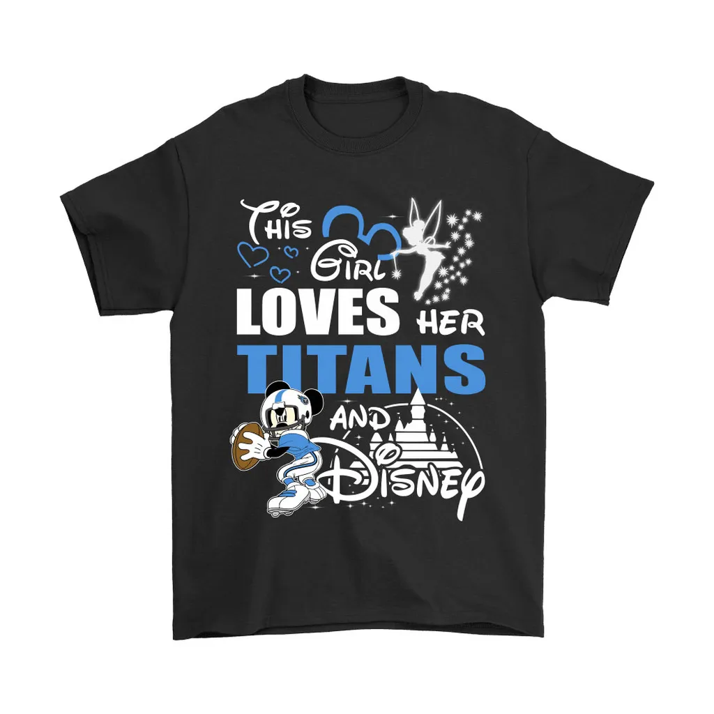 This Girl Loves Her Tennessee Titans And Mickey Disney Men Women T-shirt, Hoodie, Sweatshirt