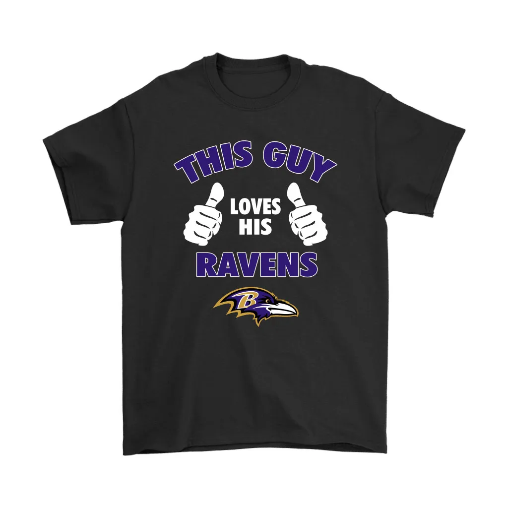 This Guy Loves His Baltimore Ravens Men Women T-shirt, Hoodie, Sweatshirt