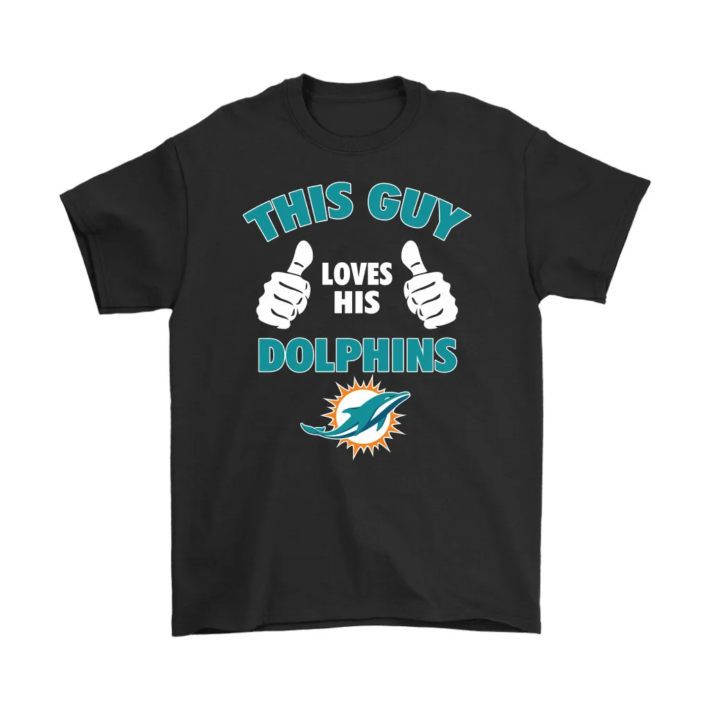 This Guy Loves His Miami Dolphins Men Women T-shirt, Hoodie, Sweatshirt