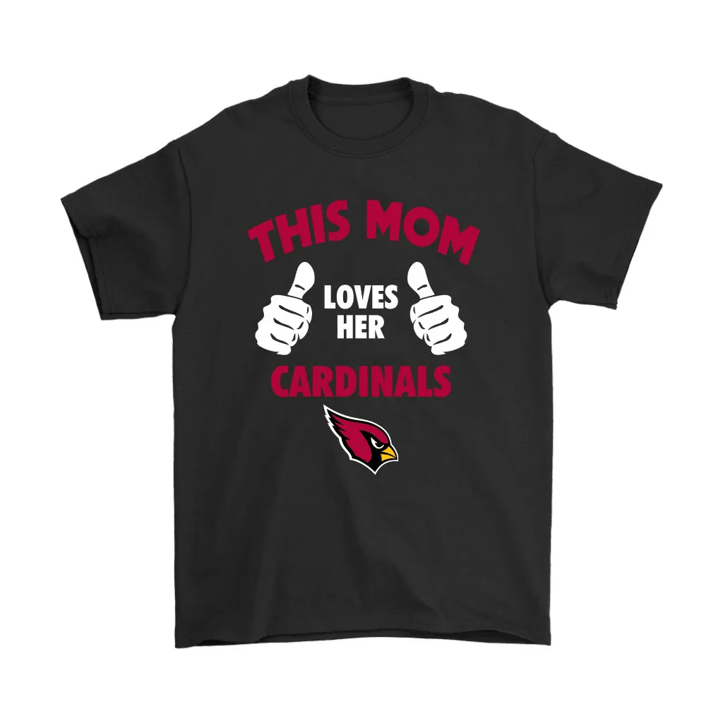 This Mom Loves Her Arizona Cardinals Nfl Men Women T-shirt, Hoodie, Sweatshirt