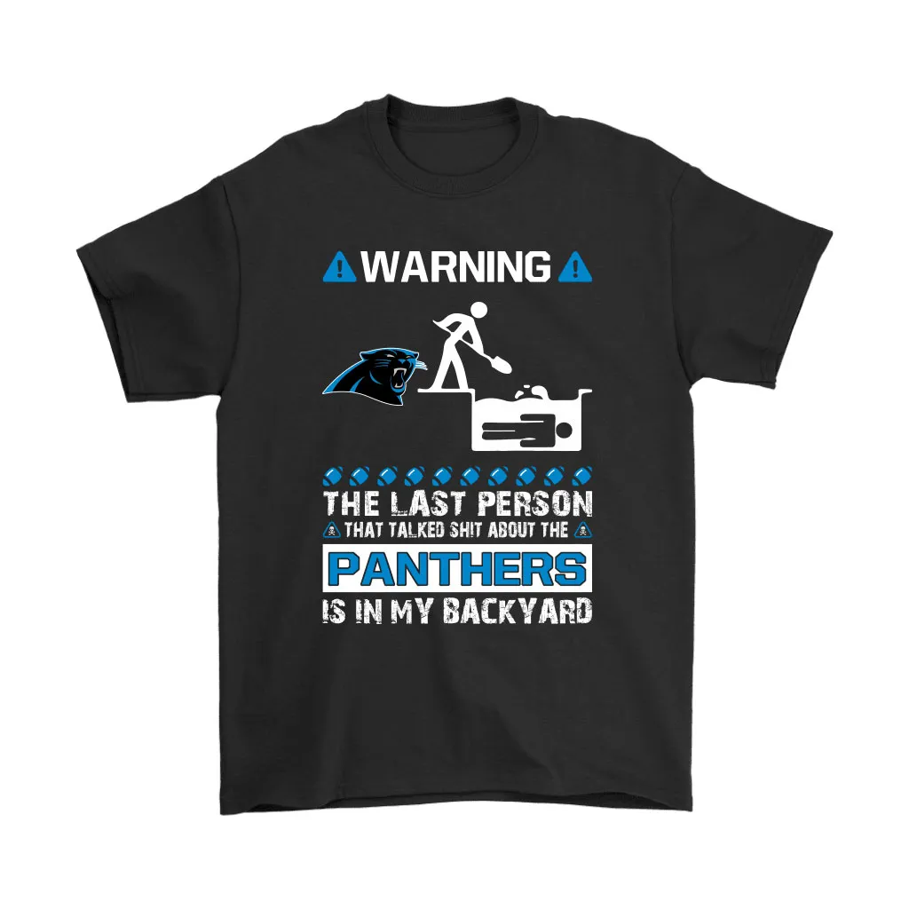 Warning The Last Person Talked Shit About Carolina Panthers Men Women T-shirt, Hoodie, Sweatshirt