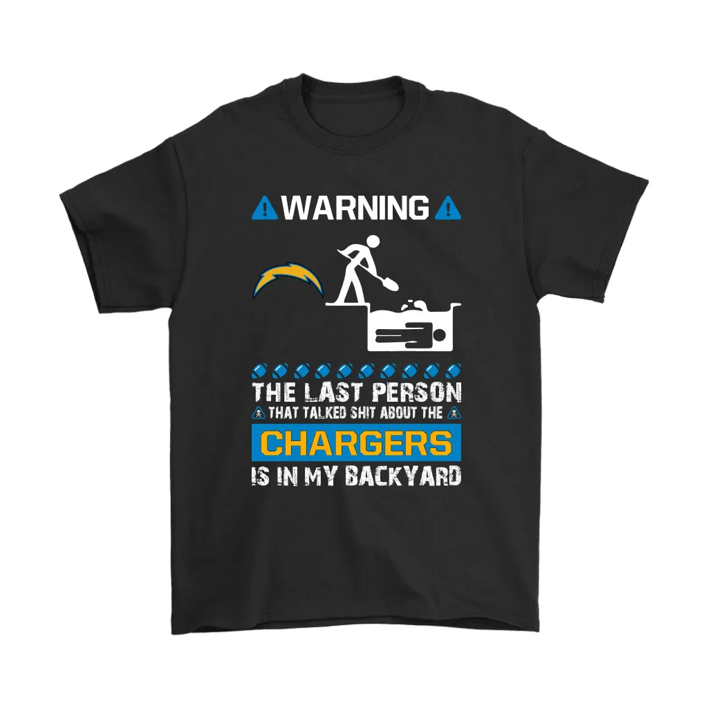 Warning The Last Person Talked Shit About Los Angeles Chargers Men Women T-shirt, Hoodie, Sweatshirt