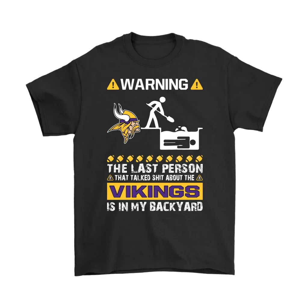 Warning The Last Person Talked Shit About Minnesota Vikings Men Women T-shirt, Hoodie, Sweatshirt