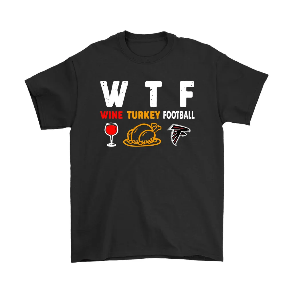 Wtf Wine Turkey Football Atlanta Falcons Thanksgiving Men Women T-shirt, Hoodie, Sweatshirt