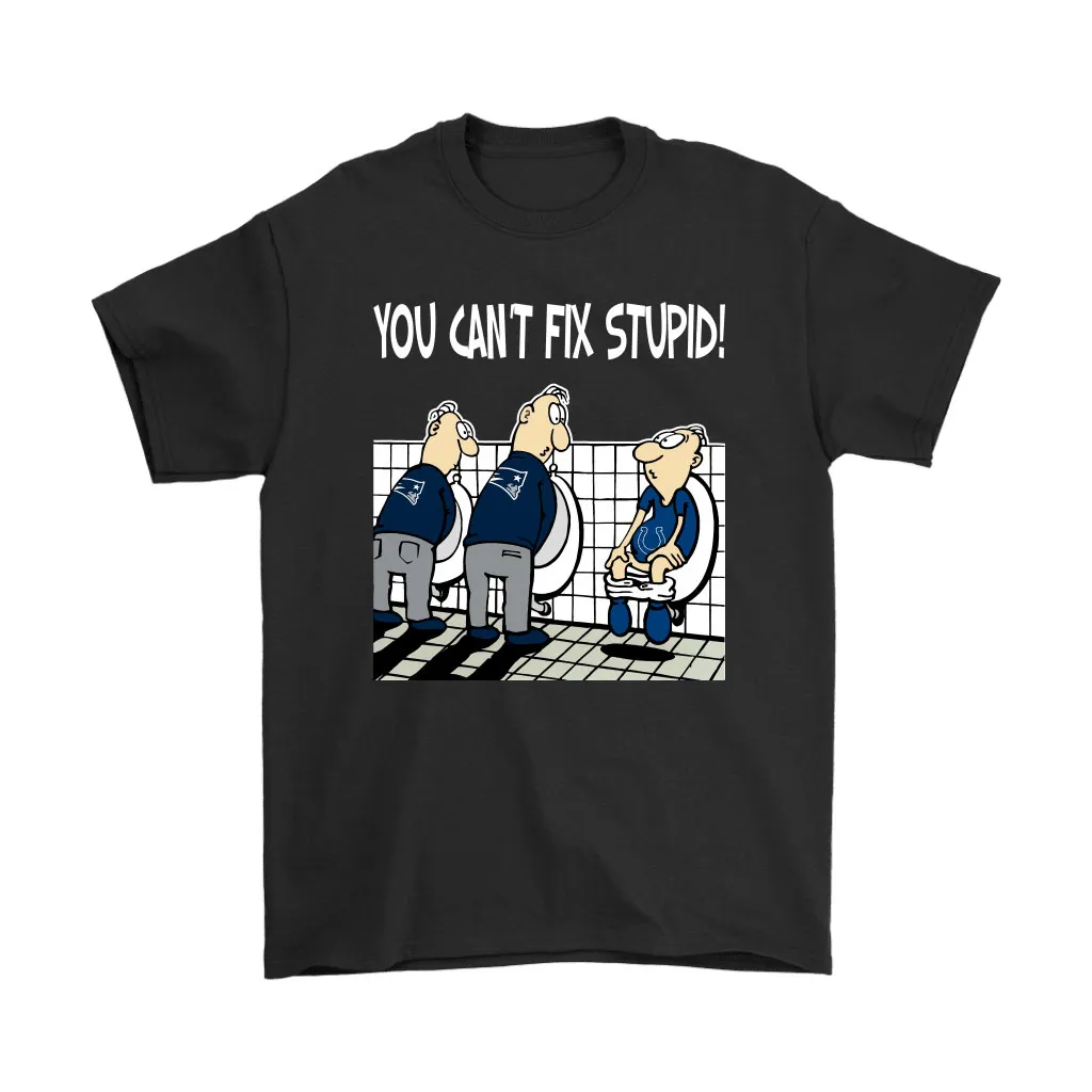 You Cant Fix Stupid Funny New England Patriots Nfl Men Women T-shirt, Hoodie, Sweatshirt