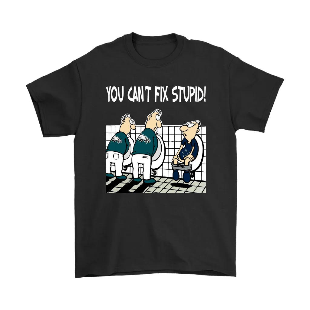 You Cant Fix Stupid Funny Philadelphia Eagles Nfl Men Women T-shirt, Hoodie, Sweatshirt