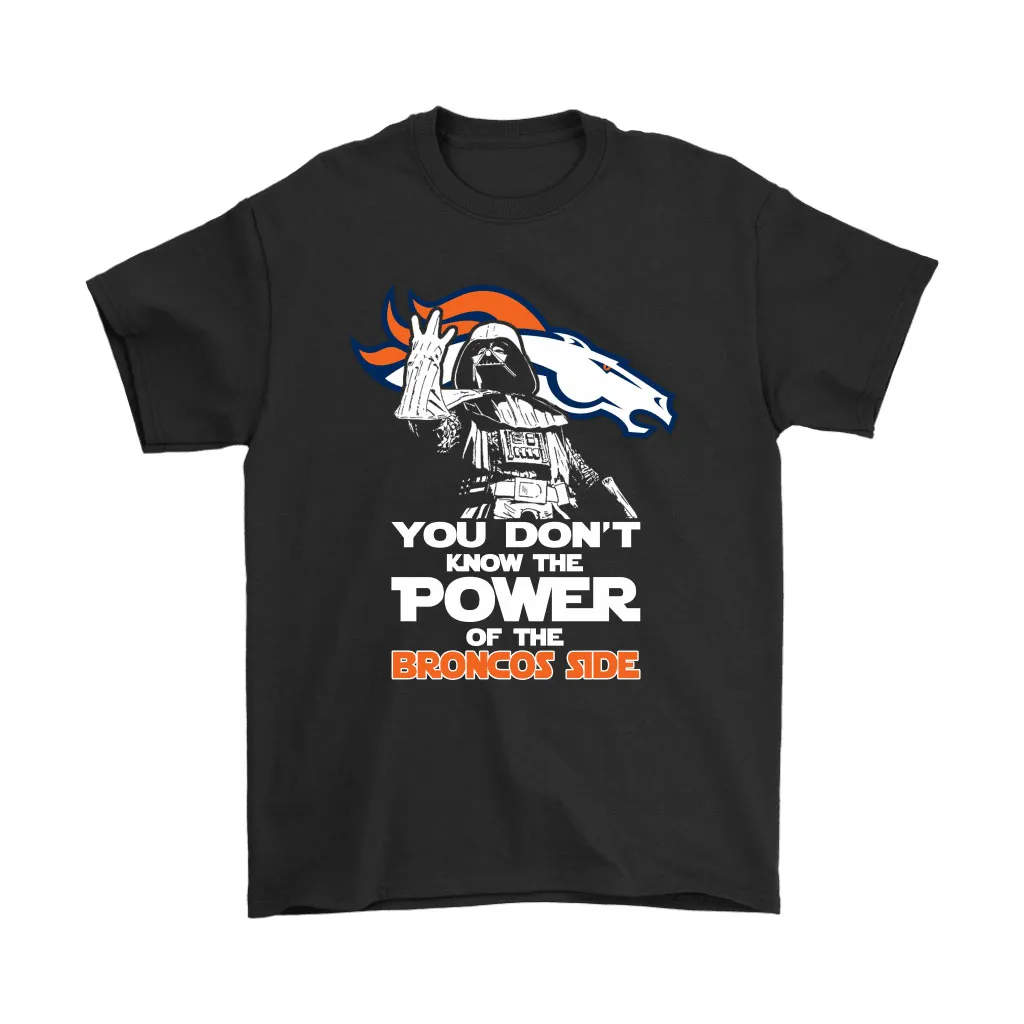 You Dont Know The Power Of The Broncos Side Star Wars Nfl Men Women T-shirt, Hoodie, Sweatshirt