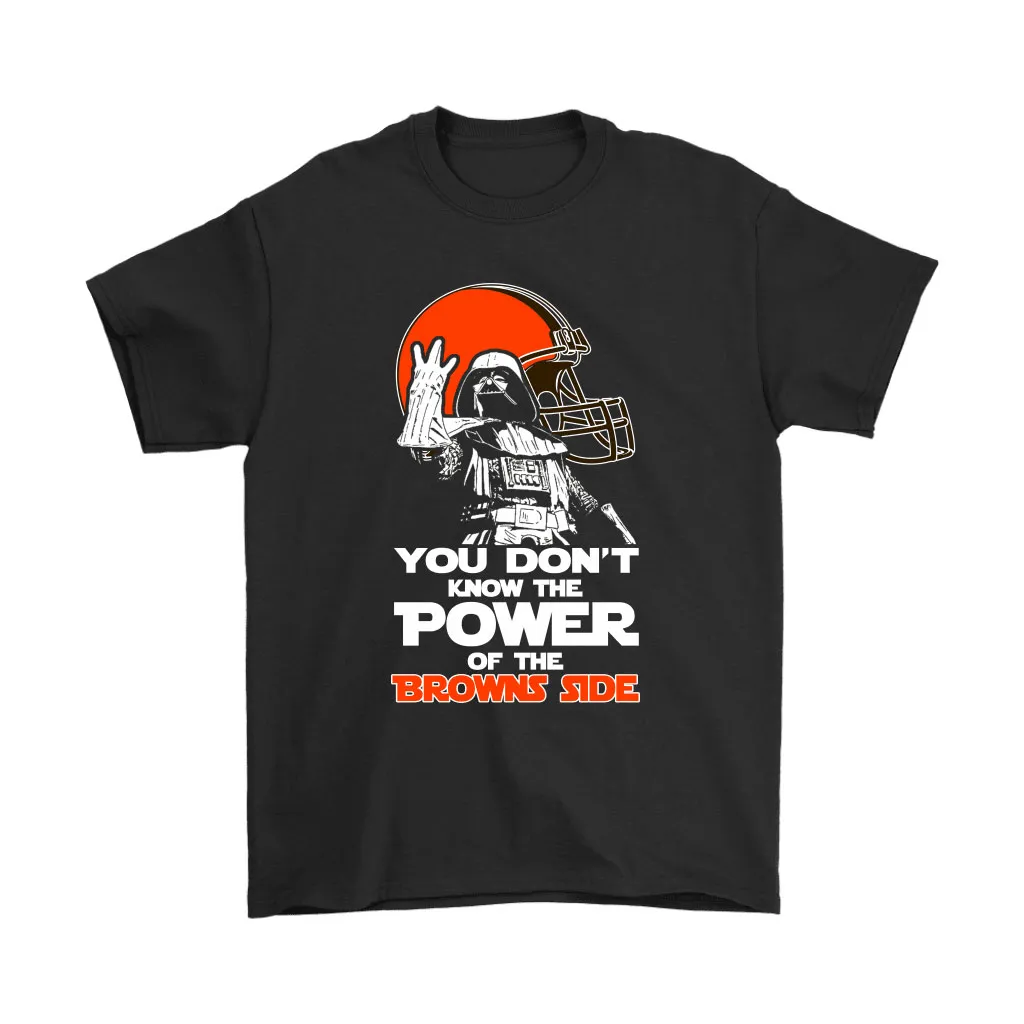 You Dont Know The Power Of The Browns Side Star Wars Nfl Men Women T-shirt, Hoodie, Sweatshirt