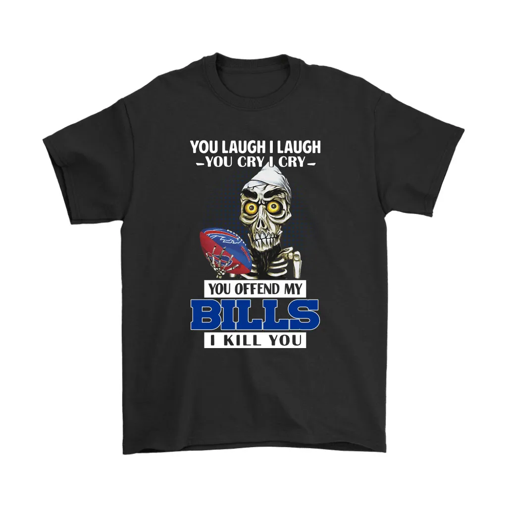 You Offend My Buffalo Bills I Kill You Achmed Men Women T-shirt, Hoodie, Sweatshirt