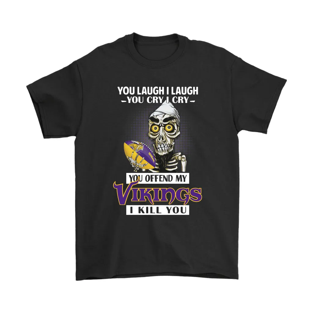 You Offend My Minnesota Vikings I Kill You Achmed Men Women T-shirt, Hoodie, Sweatshirt