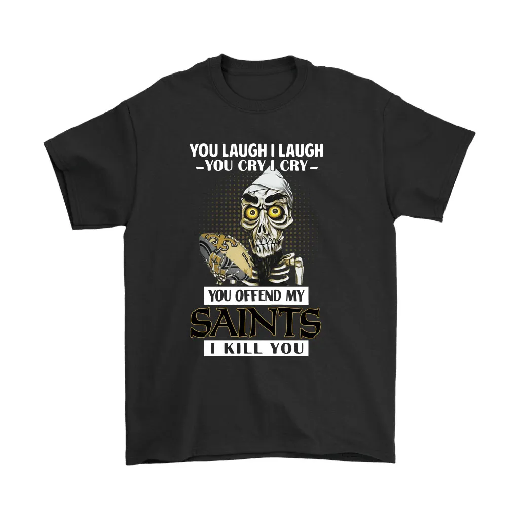 You Offend My New Orleans Saints I Kill You Achmed Men Women T-shirt, Hoodie, Sweatshirt