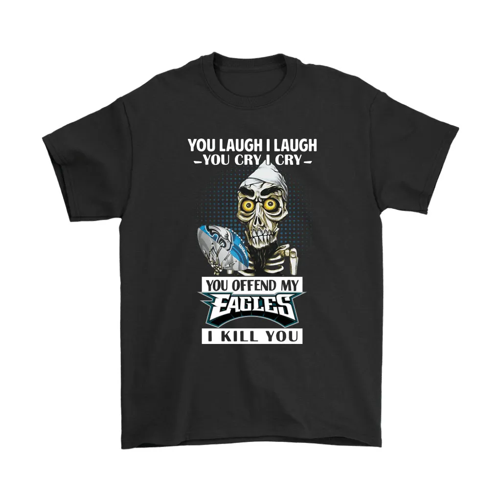 You Offend My Philadelphia Eagles I Kill You Achmed Men Women T-shirt, Hoodie, Sweatshirt